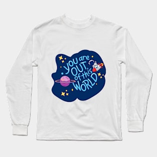 you are out of this world Long Sleeve T-Shirt